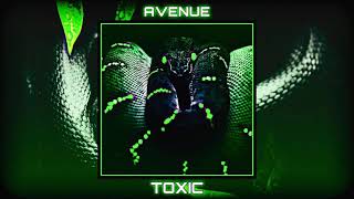 Avenue Music - Toxic | Audio |