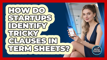 How Do Startups Identify Tricky Clauses In Term Sheets? - The Startup Growth Hub