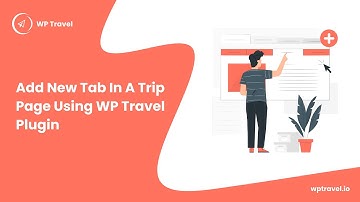 How To Add a New Tab in a Trip Page Using WP Travel Pro? WP Travel Tutorial