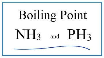 Boiling Points for NH3 and PH3 (Ammonia and Phosphine)
