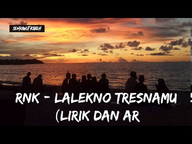 RNK - Lalekno Tresnamu (Lirik dan Arti) class=