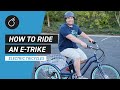 How to Ride an Electric Tricycle | E-Trike Tutorial and Tips