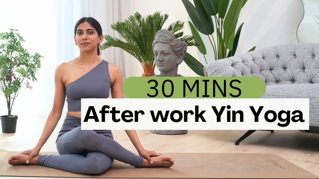 30min After Work Yin Yoga to Destress & Relax (all levels) - YouTube