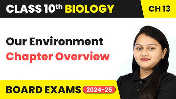 Our Environment - Chapter Overview | Class 10 Biology Chapter 13 | CBSE 2024-25