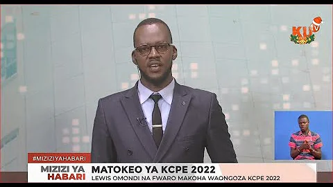 MIZIZI YA HABARI: MATOKEO YA KCPE 2022 - ORODHA YA WANAFUNZI BORA