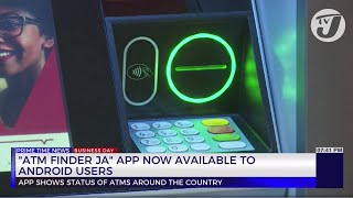 ATM Finder JA' App Now Available to Android Users | TVJ Business Day screenshot 1