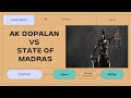 AK GOPALAN VS STATE OF MADRAS | JUDGMENT ANALYSIS