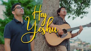 Video thumbnail of "Hey Yeshu | Sam Shahu | Adrian Dewan | Evan Rana | Mahanaim Studio |"