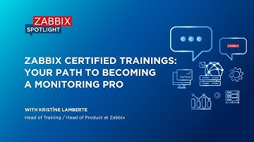 Zabbix Spotlight: Zabbix Certified Trainings - your path to becoming a monitoring pro