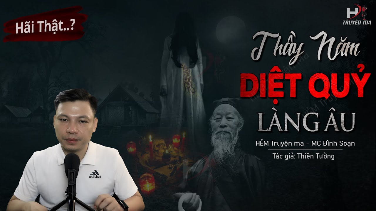 Truyện Ma: Thầy Năm Diệt Quỷ Làng Âu - Nuôi Quỷ Cầu Tài MC Đình Soạn Kể Nghe Mà RỢN