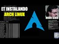 ET TENTANDO INSTALAR ARCH LINUX E FALHANDO MISERAVELMENTE