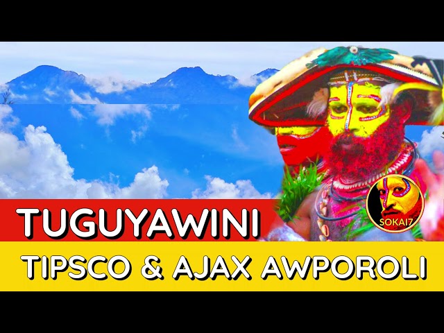 TUGUYAWINI (2023) - Tipsco u0026 Ajax Awporoli [PNG Latest Music] class=