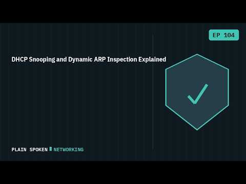DHCP Snooping and Dynamic ARP Inspection Explained | Plain Spoken Networking (CCNA Ep 104)