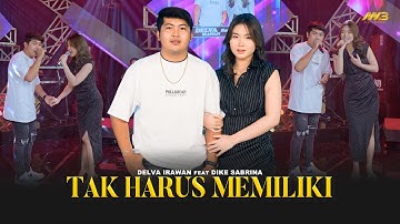 DELVA IRAWAN Feat. DIKE SABRINA - TAK HARUS MEMILIKI | Feat. BINTANG FORTUNA (Official Music Video)