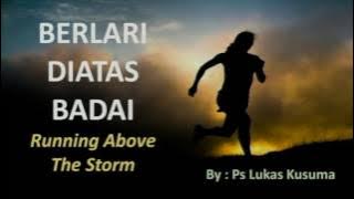 BERLARI DIATAS BADAI - Pdt. Lukas Kusuma