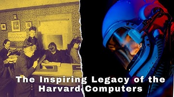 Uncovering the Incredible History of the Harvard Computers