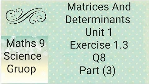 Maths 9 Unit 1 Ex 1.3  Q8 part (3) Matrices And Determinants   (Punjab board)