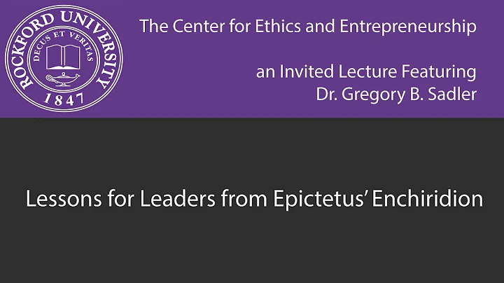 Lessons for Leaders from Epictetus' Enchiridion | A Center for Ethics and Entrepreneurship Lecture