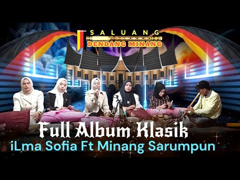 FULL ALBUM SALUANG KLASIK MINANG SABANA LAMAK🌟ILMA SOFIA FT MINANG SARUMPUN SEI RUMBAI