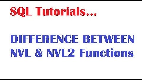 SQL Tutorial : Difference Between NVL and NVL2 functions in sql