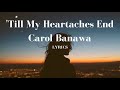 Till My Heartaches End Carol Banawa Lyrics