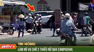 Tưởng 2 thiếu nữ bị bắt cóc sang Campuchia, người dân đập ôtô 
