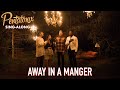 [SING-ALONG VIDEO] Away In A Manger – Pentatonix