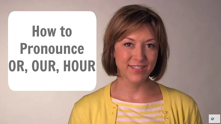 Learn to Pronounce OR, OUR, & HOUR - English Pronunciation Lesson #learnenglish