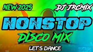 NEW 🔥2025 NONSTOP DISCO MIX DJ JRCMIX