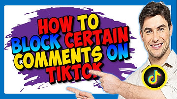 How to Block Certain Comments on TikTok