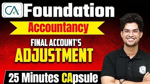 Final Accounts With Adjustment - 25 Minutes CApsule | CA Foundation | #Accountancy🔥