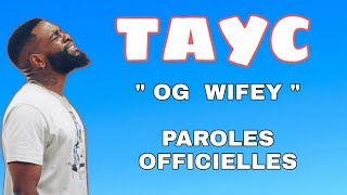 Video thumbnail of "TAYC - OG wifey ( paroles officielles )"