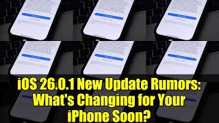 iOS 26.0.1 New Update Rumors: What's Changing for Your iPhone Soon?