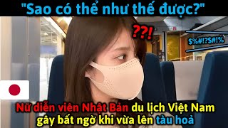 Diễn viên Nhật gây bất ngờ khi đi tàu ở Việt Nam