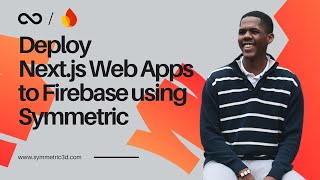 Deploy Next.js Web Apps to Firebase using Symmetric