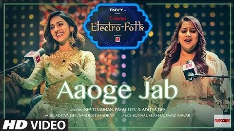Thumbnail of ELECTRO FLOK: Aaoge Jab | Neeti Mohan | Payal Dev and Aditya Dev| T-series