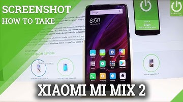 How to Take Screenshot on XIAOMI Mi Mix 2 - Capture Screen