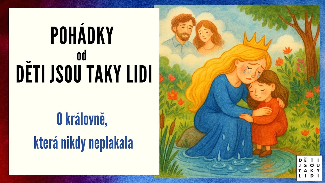 Pohádky od Děti jsou taky lidi - O královně, která nikdy neplakala