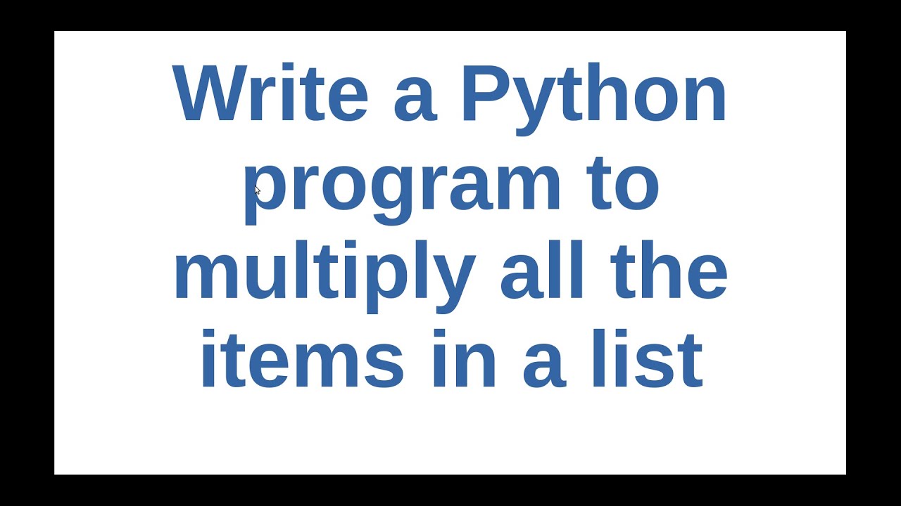 Write a Python program to multiply all the items in a list - YouTube