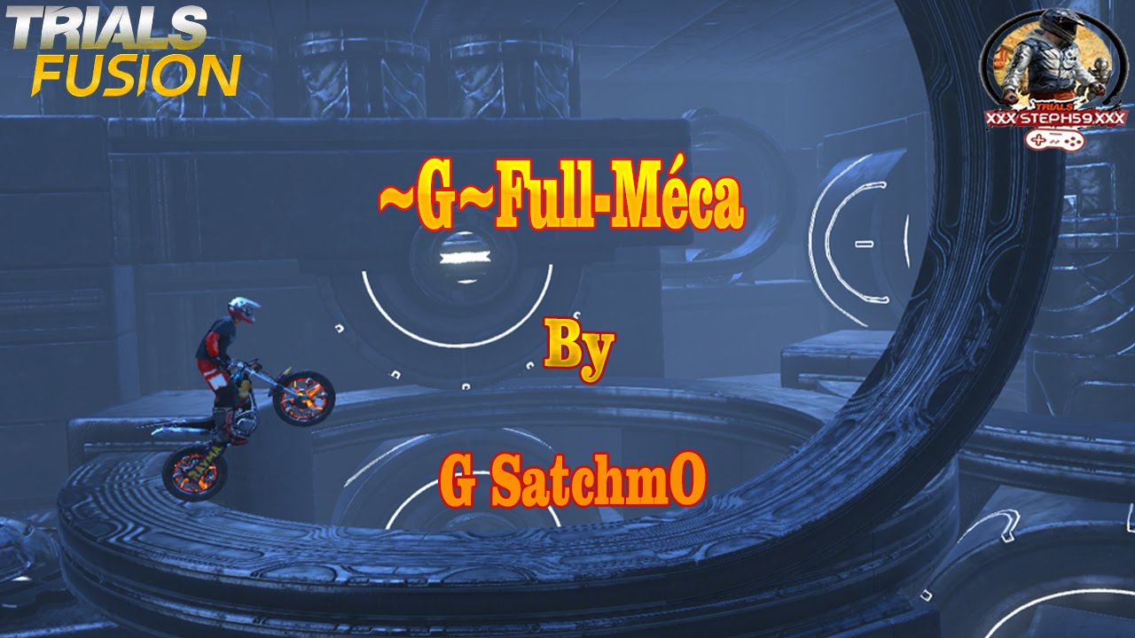Trials Fusion : ~G~Full Méca by G SatchmO
