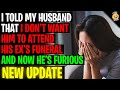 I Don&#39;t Want My Husband To Attend His Ex&#39;s Funeral And He&#39;s Furious With Me r/Relationships