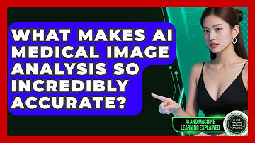 What Makes AI Medical Image Analysis So Incredibly Accurate? - AI and Machine Learning Explained