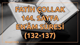 Fatih Çollak - 144.Sayfa - Enâm Suresi 132-137