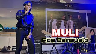 MULI- Ace Banzuelo|grabe ang hiyawan ng mga fans!