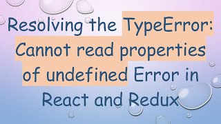 Resolving the TypeError: Cannot read properties of undefined Error in React and Redux