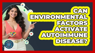 Can Environmental Factors Activate Autoimmune Disease? - All About the Immune System