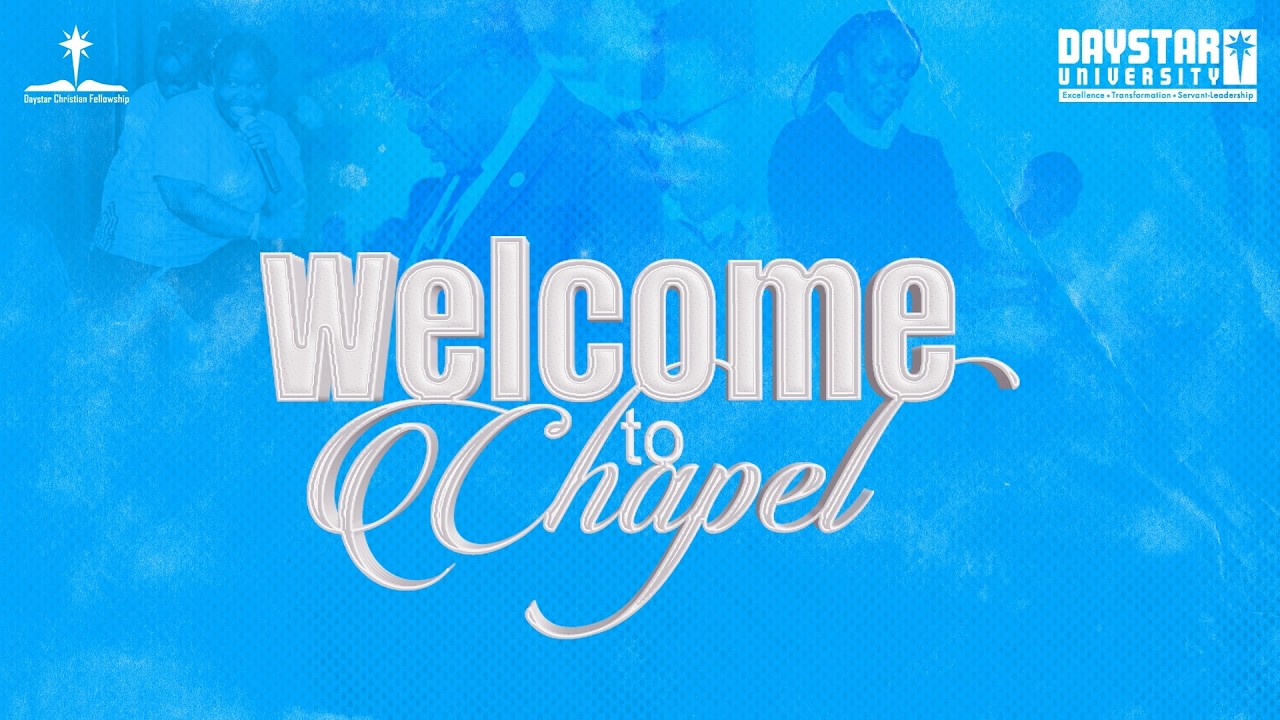 Daystar University Chapel | Week 6