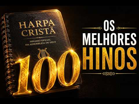 100 Hinos da Harpa Para Que Deus Guie Sua Vida - TOP 2026 | Hinos Evangélicos Ouça e Receba a Bênção