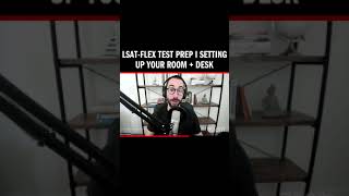 LSAT-Flex Test Prep I Setting Up Your Room + Desk