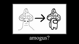 shroomjak → amogus | amogus meme